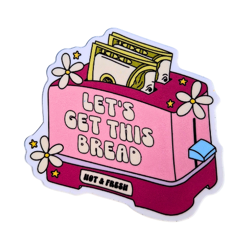 LET'S GET THIS BREAD STICKER