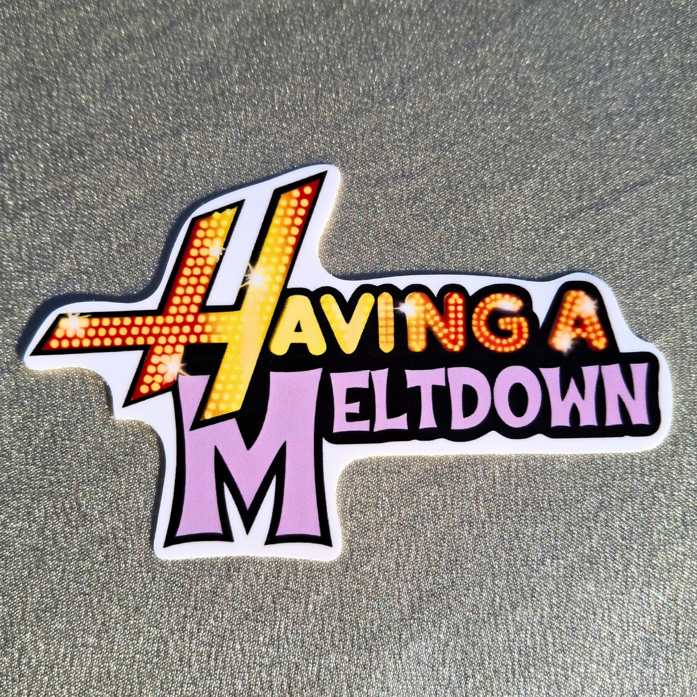 HAVING A MELTDOWN STICKER