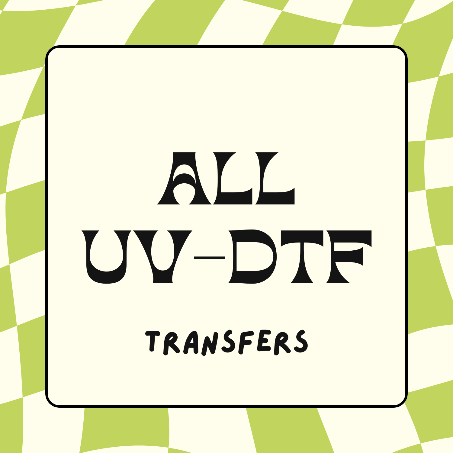 All UV-DTF TRANSFERS
