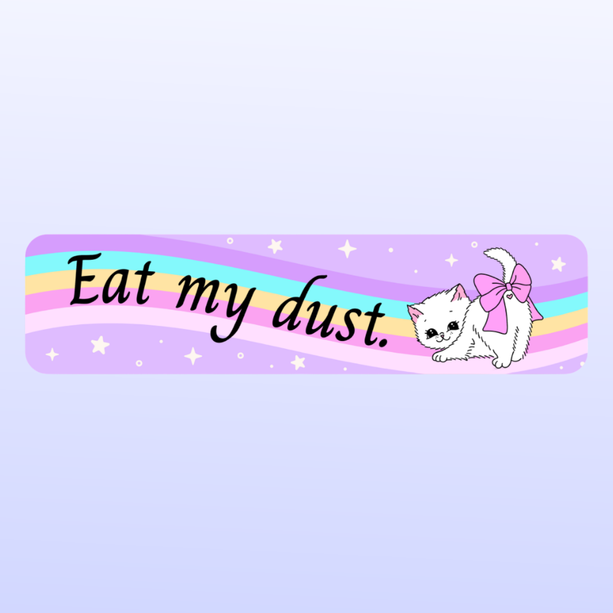 EAT MY DUST KITTY BUMPER STICKER