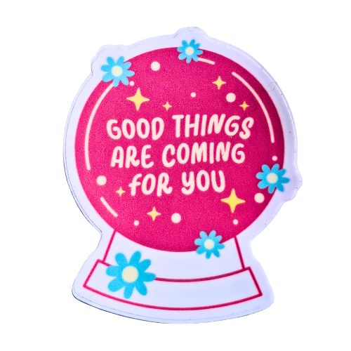 GOOD THINGS ARE COMING STICKER