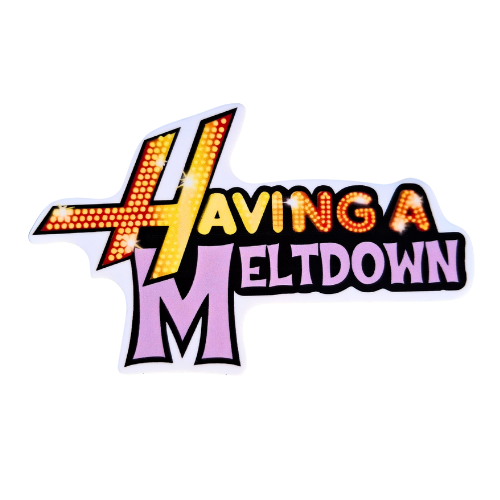 HAVING A MELTDOWN STICKER