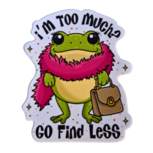I'M TOO MUCH? STICKER
